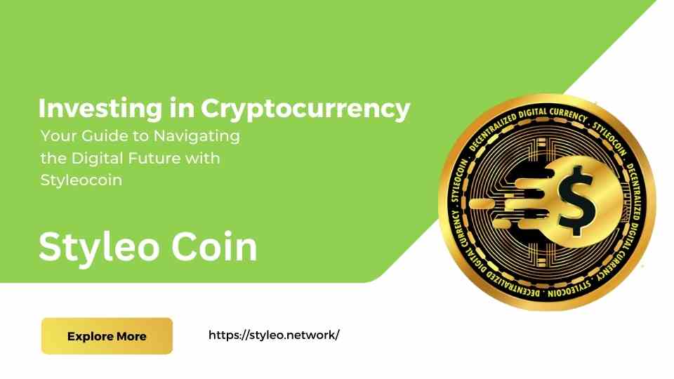 Investing in Cryptocurrency: Your Guide to Navigating the Digital Future with Styleocoin