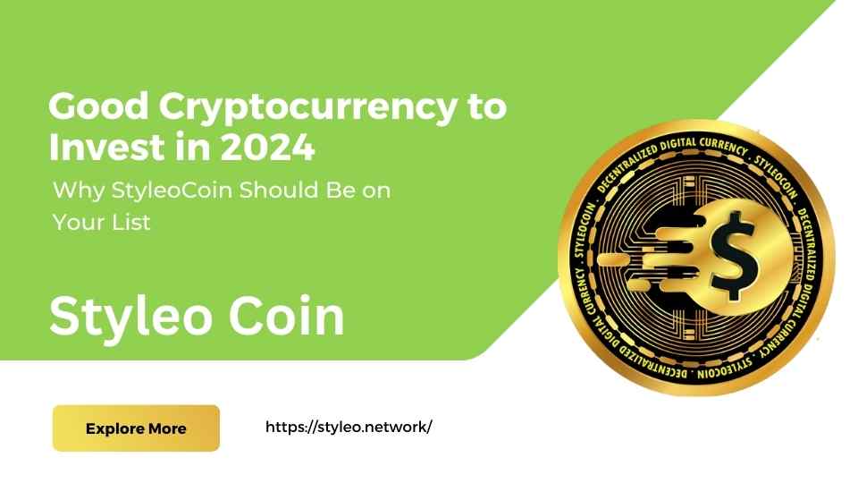 Good Cryptocurrency to Invest in 2024: Why StyleoCoin Should Be on Your List