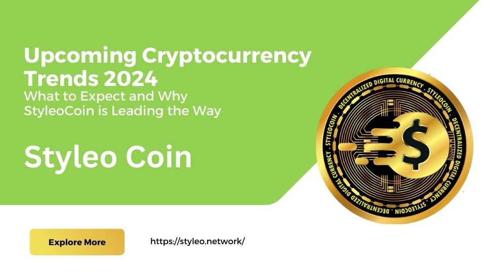 Upcoming Cryptocurrency Trends 2024: What to Expect and Why StyleoCoin is Leading the Way