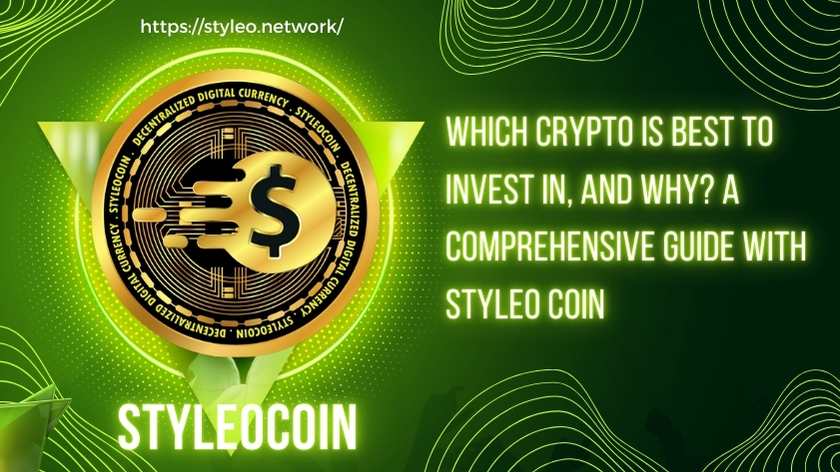 Which Crypto is Best to Invest In, and Why? A Comprehensive Guide with Styleo Coin